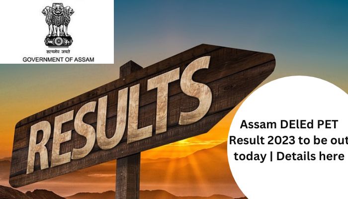 Assam DElEd PET Result 2023 to be out today | Details here