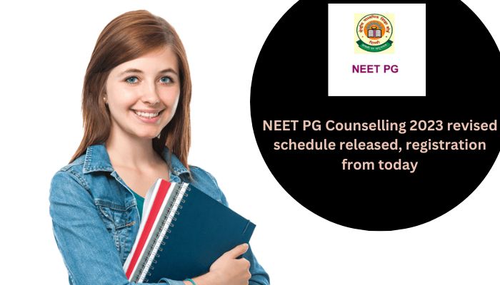 NEET PG Counselling 2023 revised schedule released, registration from today