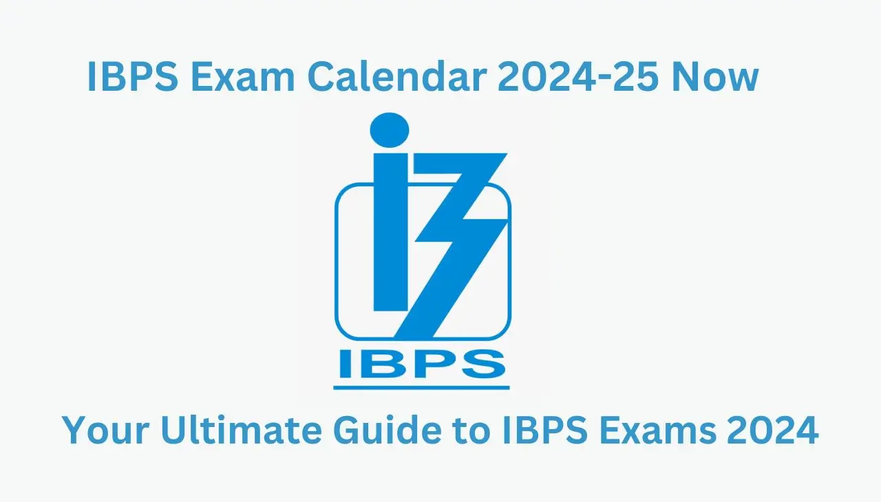 IBPS Exam Calendar 202425 Your Ultimate Guide to IBPS Exams 2024