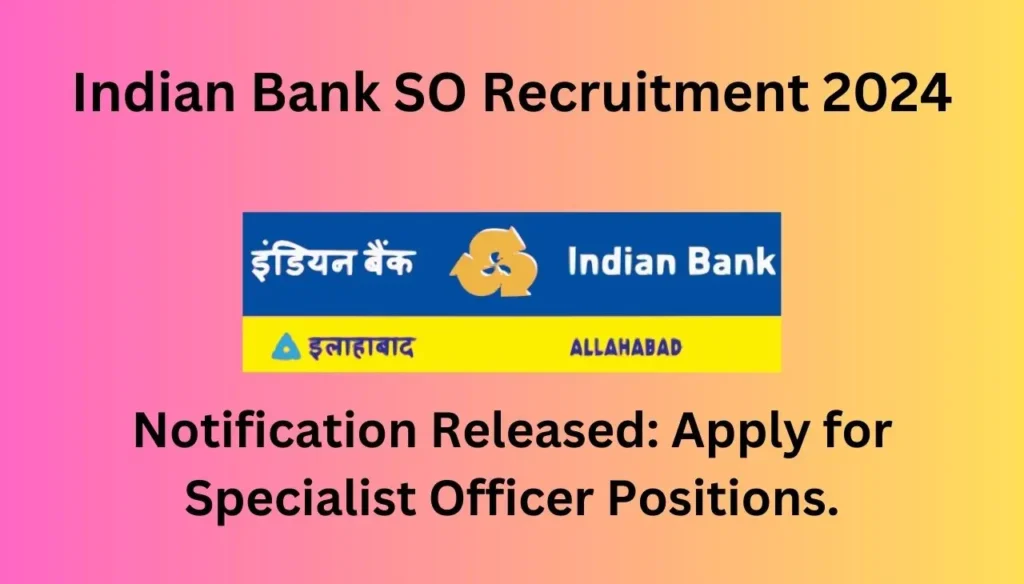 Indian Bank Specialist Officer Recruitment 2024