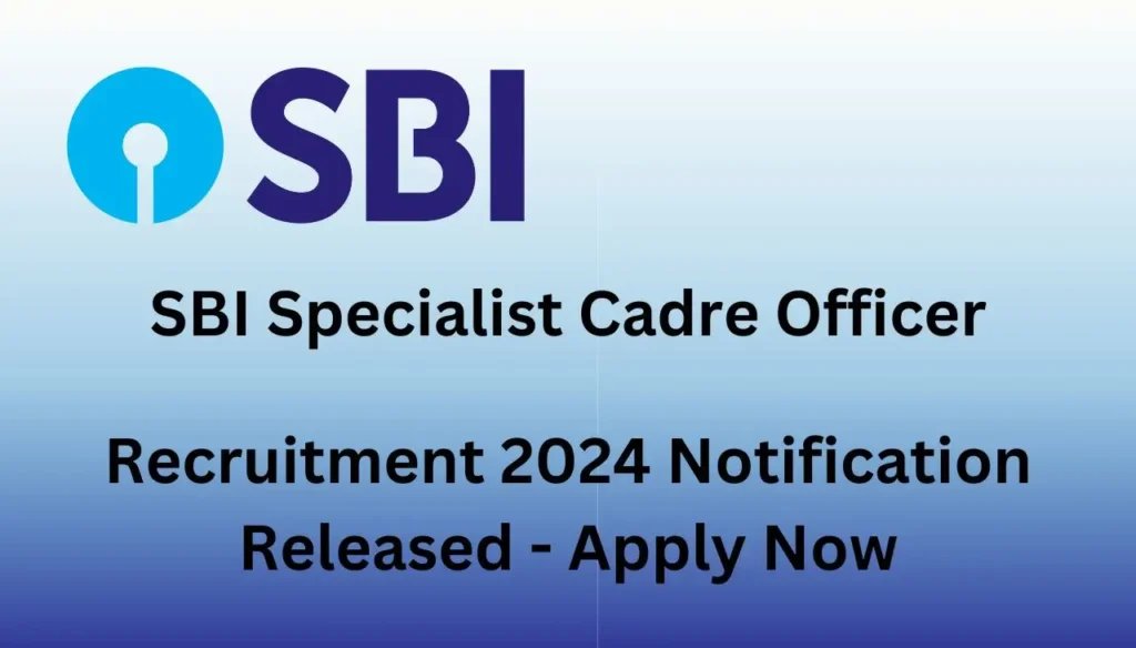 SBI Specialist Cadre Officer Recruitment 2024