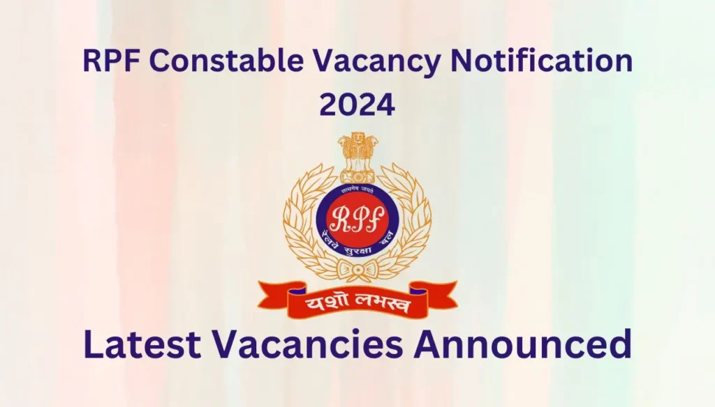 RPF Constable Vacancy 2024 Notification