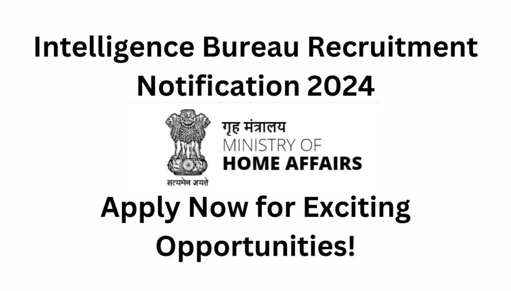 Intelligence Bureau Recruitment 2024 Notification